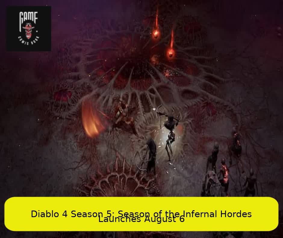 Diablo 4 Season 5: Season of the Infernal Hordes Launches August 6