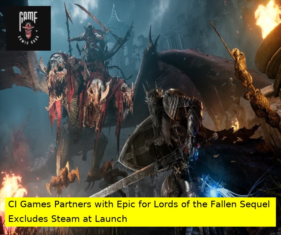 CI Games Partners with Epic for Lords of the Fallen Sequel Excludes Steam at Launch