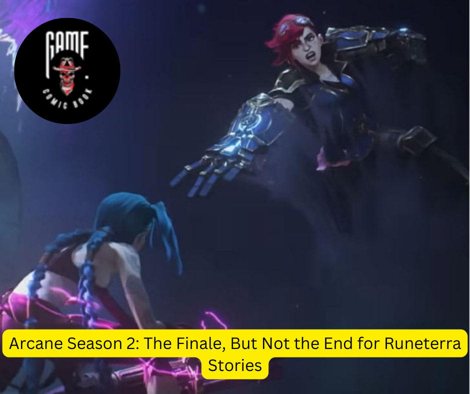 Arcane Season 2: The Finale, But Not the End for Runeterra Stories