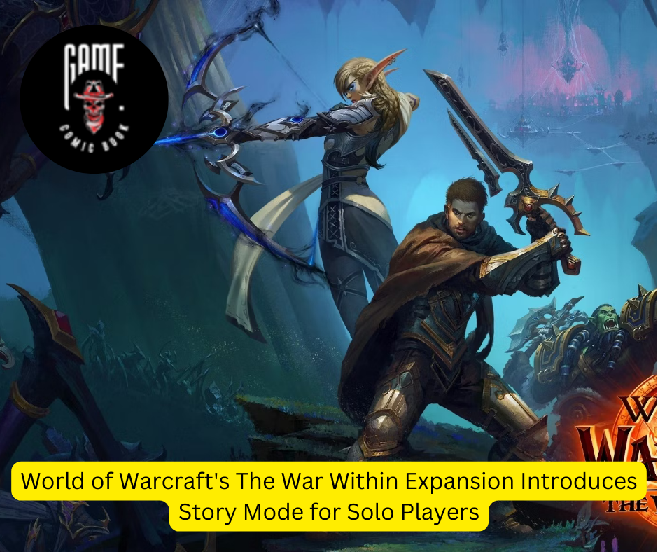 World of Warcraft’s The War Within Expansion Introduces Story Mode for Solo Players