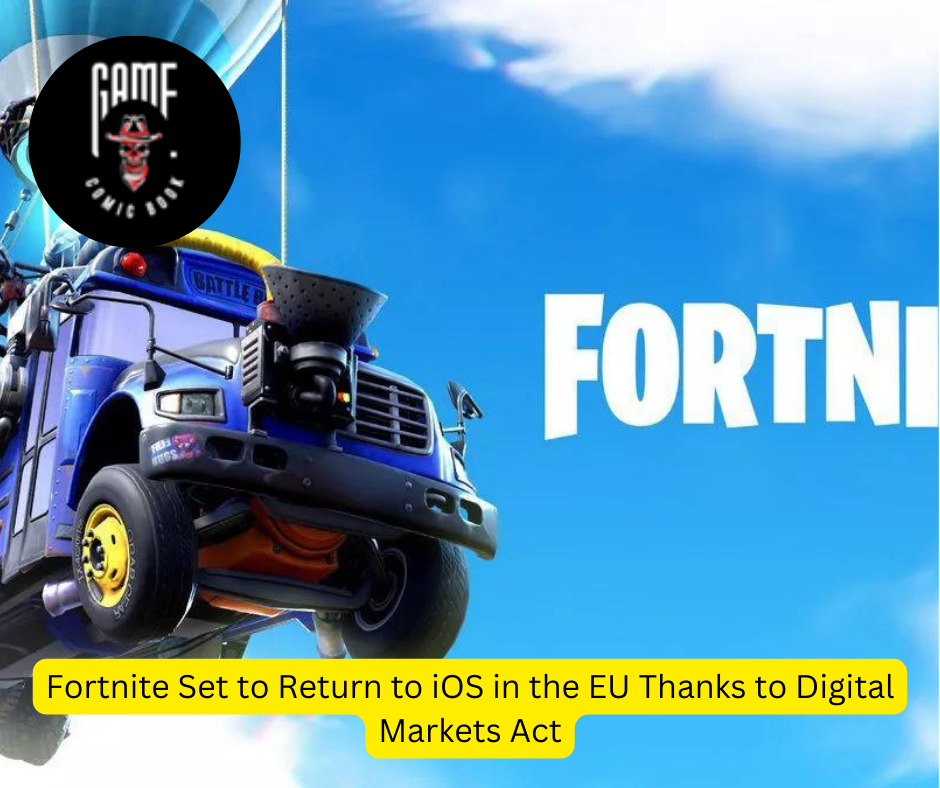 Fortnite Set to Return to iOS in the EU Thanks to Digital Markets Act