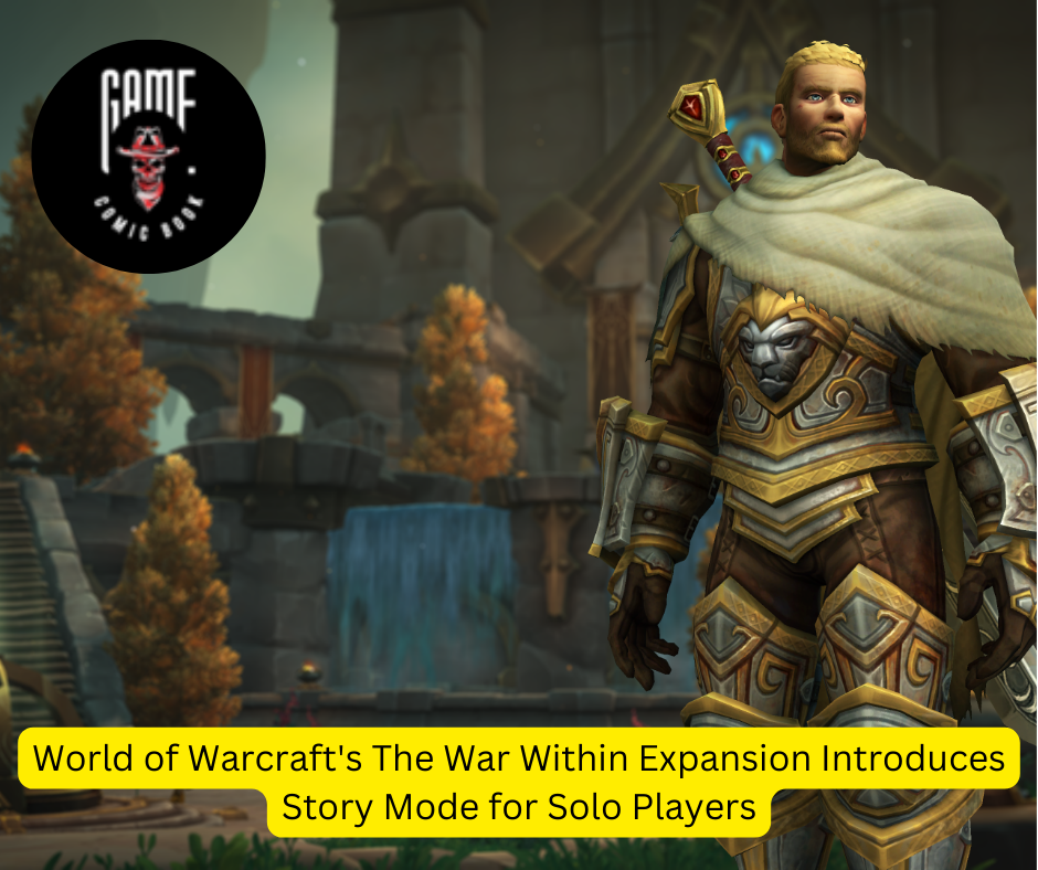 World of Warcraft's The War Within Expansion Introduces Story Mode for Solo Players