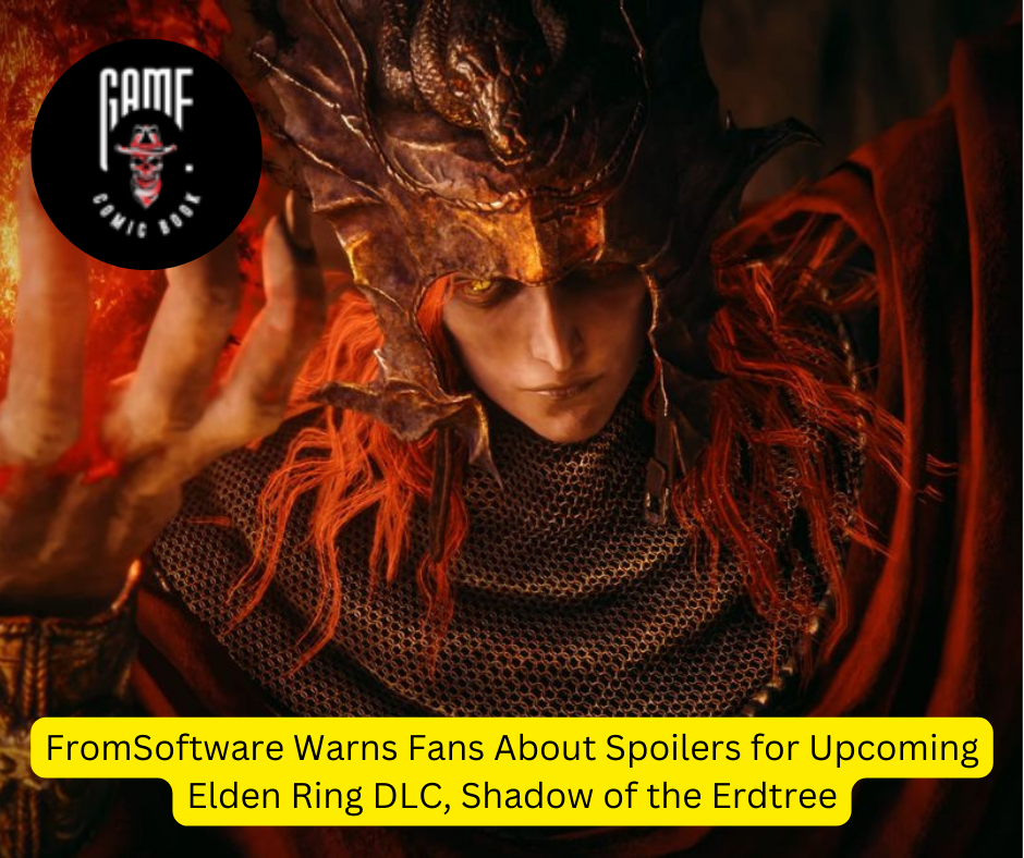 FromSoftware Warns Fans About Spoilers for Upcoming Elden Ring DLC, Shadow of the Erdtree