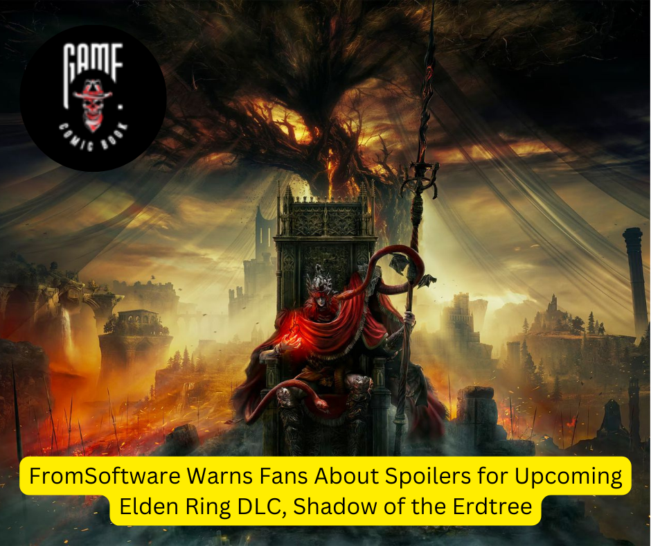 FromSoftware Warns Fans About Spoilers for Upcoming Elden Ring DLC, Shadow of the Erdtree