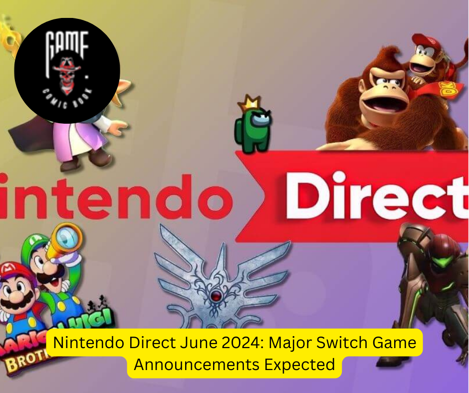 Nintendo Direct June 2024: Major Switch Game Announcements Expected