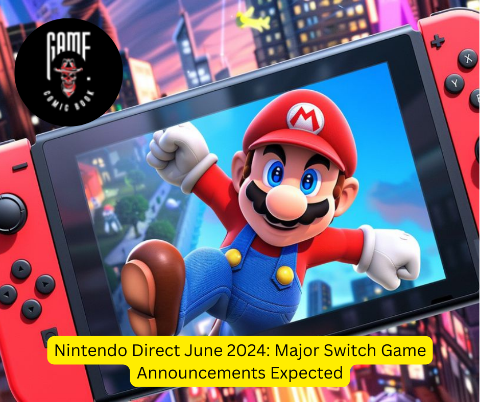 Nintendo Direct June 2024: Major Switch Game Announcements Expected