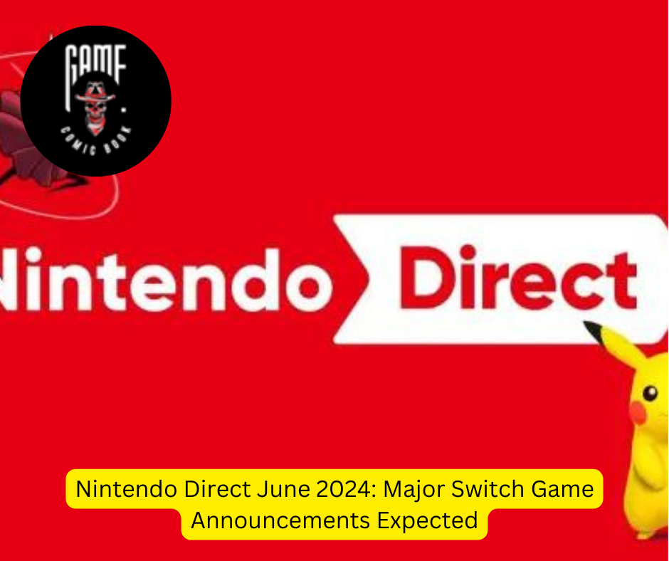 Nintendo Direct June 2024: Major Switch Game Announcements Expected