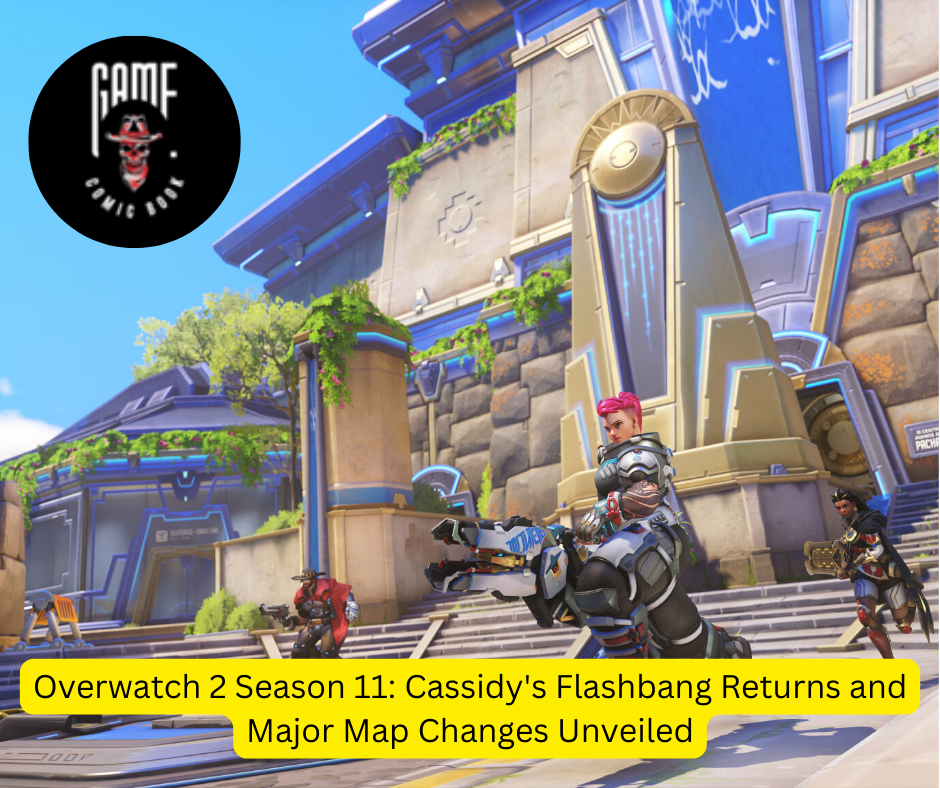 Overwatch 2 Season 11: Cassidy's Flashbang Returns and Major Map Changes Unveiled