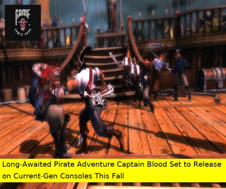 Long-Awaited Pirate Adventure Captain Blood Set to Release on Current-Gen Consoles This Fall