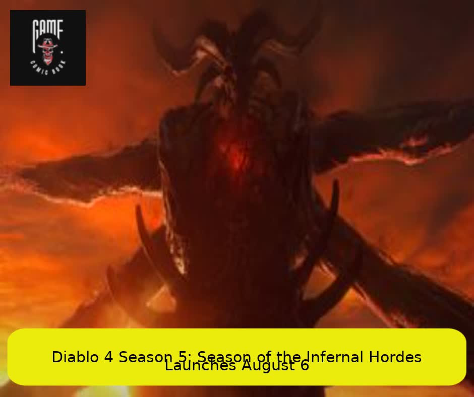 Diablo 4 Season 5: Season of the Infernal Hordes Launches August 6