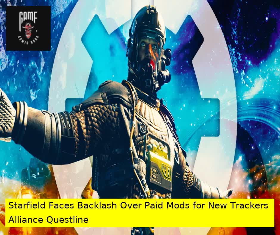 Starfield Faces Backlash Over Paid Mods for New Trackers Alliance Questline