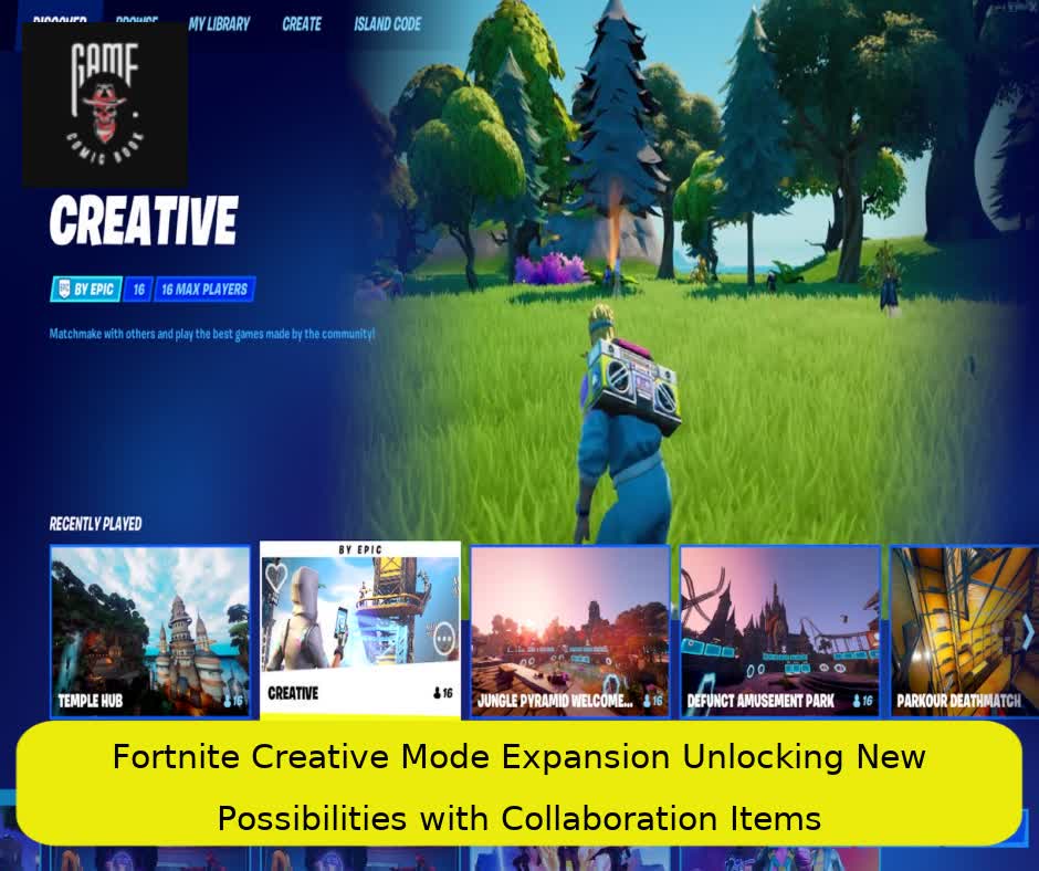 Fortnite Creative Mode Expansion Unlocking New Possibilities with Collaboration Items