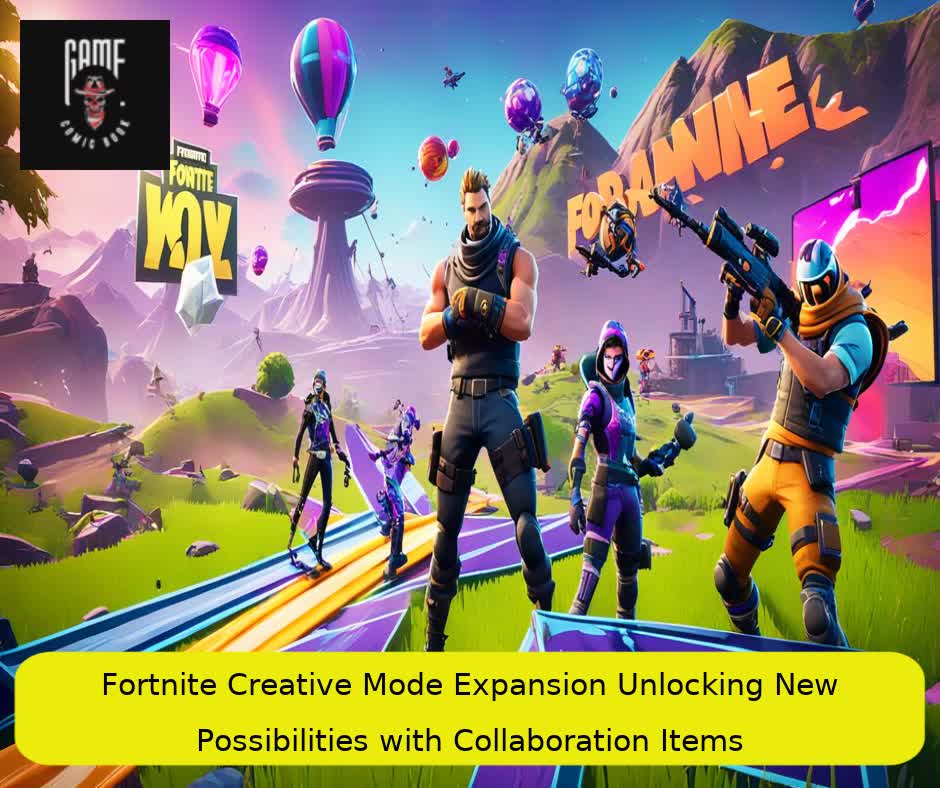 Fortnite Creative Mode Expansion Unlocking New Possibilities with Collaboration Items