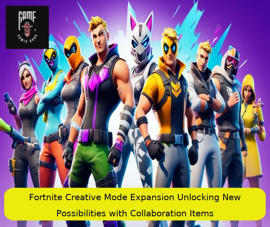 Fortnite Creative Mode Expansion Unlocking New Possibilities with Collaboration Items