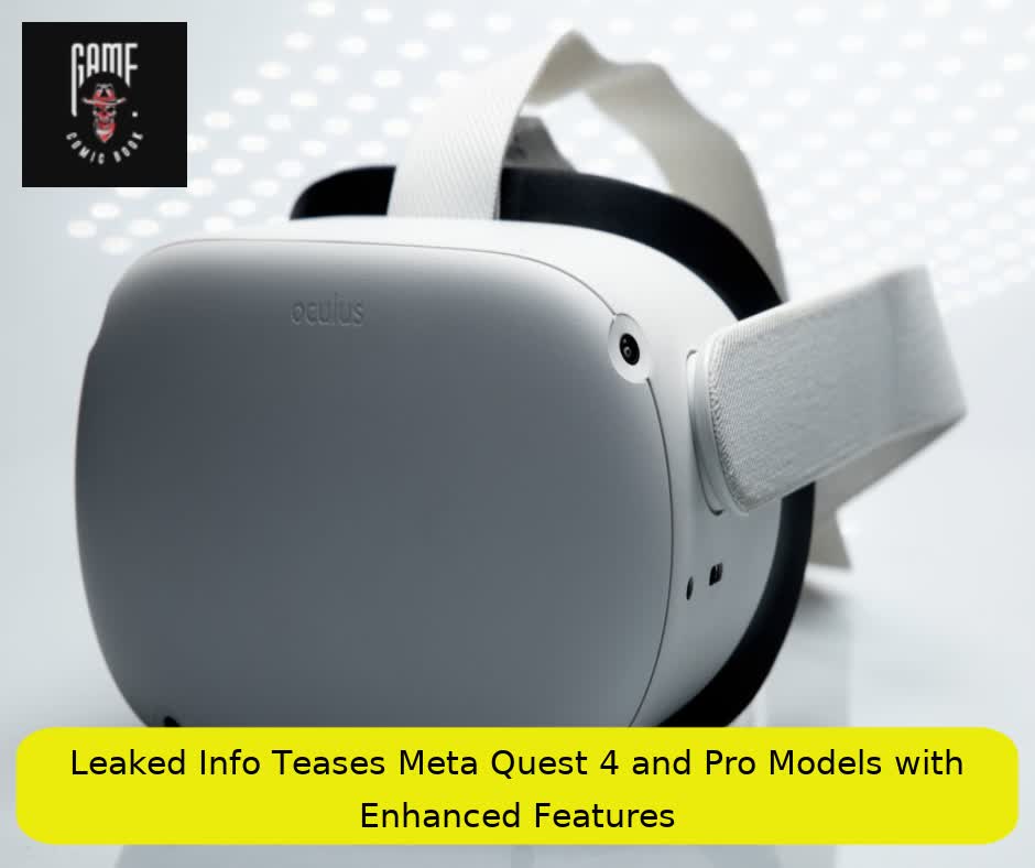 Leaked Info Teases Meta Quest 4 and Pro Models with Enhanced Features