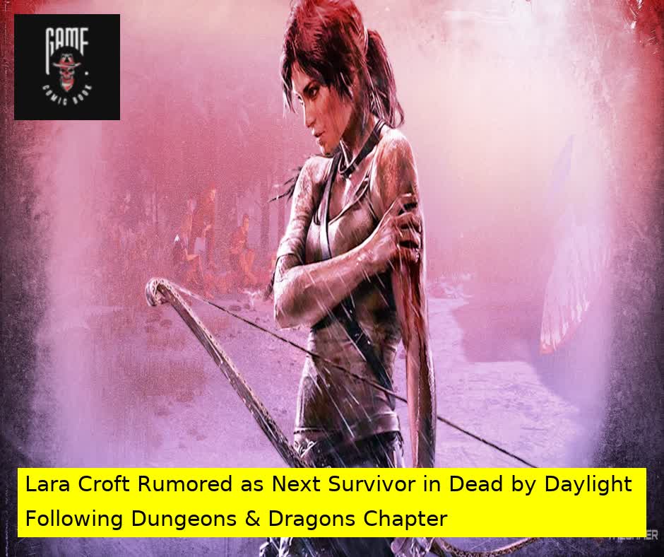 Lara Croft Rumored as Next Survivor in Dead by Daylight Following Dungeons & Dragons Chapter