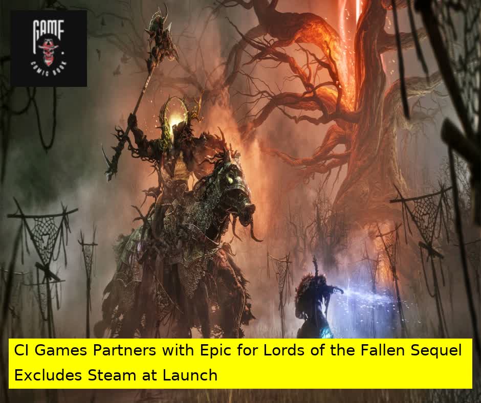 CI Games Partners with Epic for Lords of the Fallen Sequel Excludes Steam at Launch