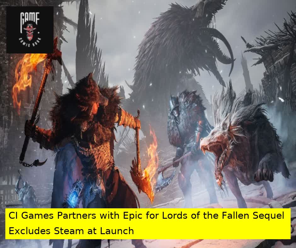 CI Games Partners with Epic for Lords of the Fallen Sequel Excludes Steam at Launch