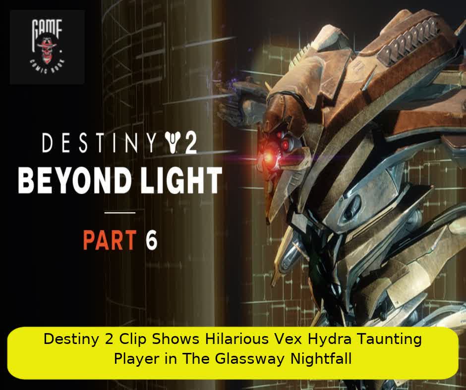 Destiny 2 Clip Shows Hilarious Vex Hydra Taunting Player in The Glassway Nightfall