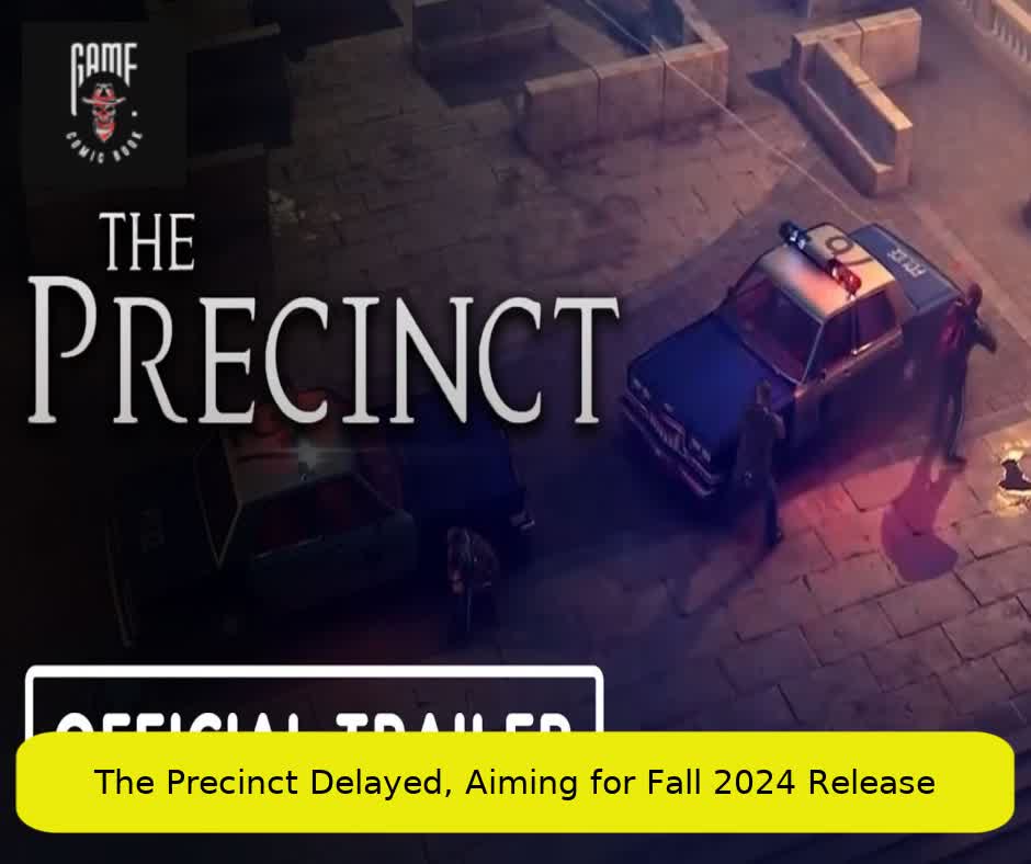 The Precinct Delayed, Aiming for Fall 2024 Release