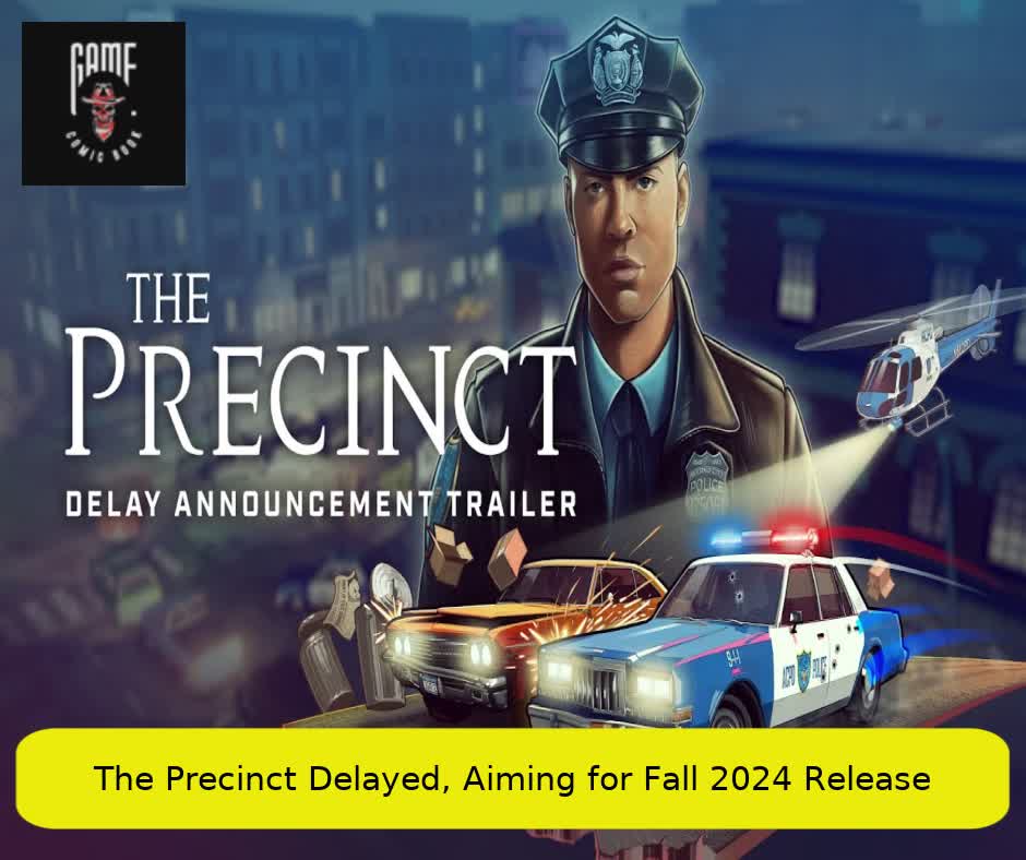 The Precinct Delayed, Aiming for Fall 2024 Release