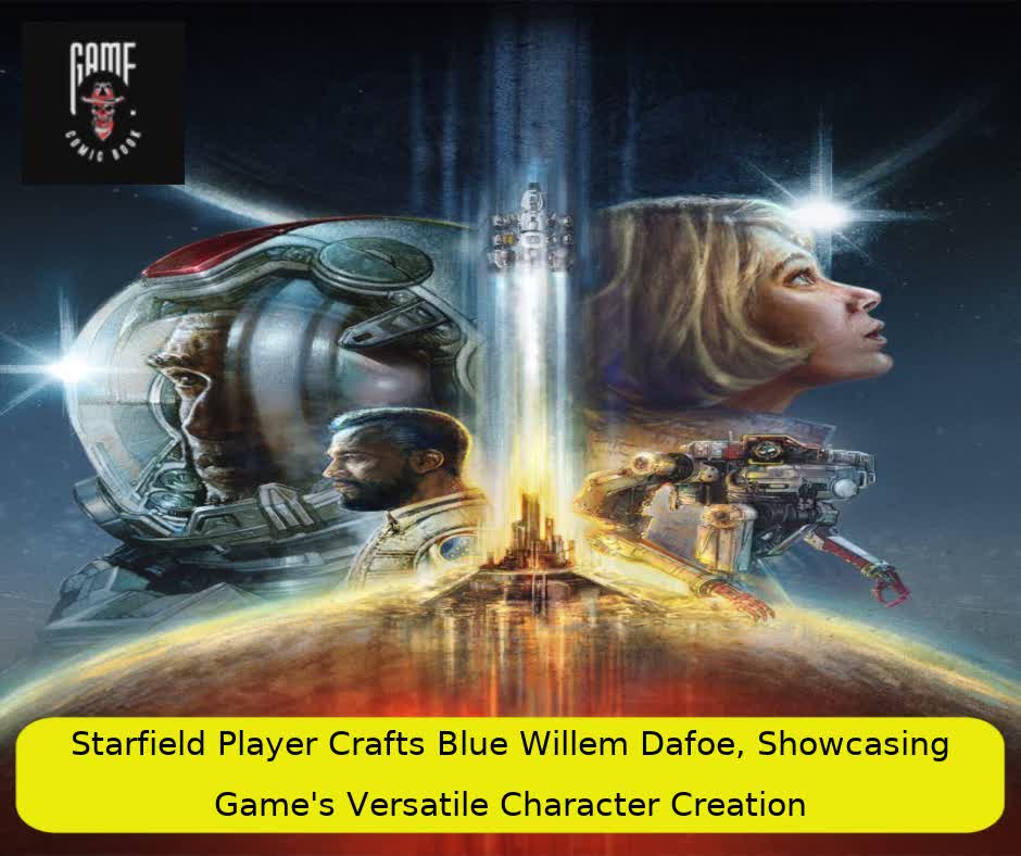 Starfield Player Crafts Blue Willem Dafoe, Showcasing Game's Versatile Character Creation