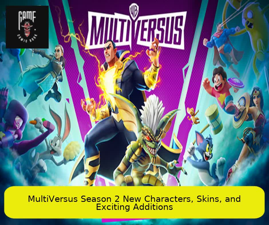 MultiVersus Season 2: New Characters, Skins, and Exciting Additions