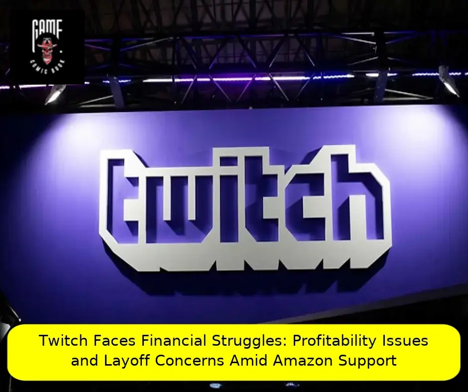 Twitch Faces Financial Struggles: Profitability Issues and Layoff Concerns Amid Amazon Support