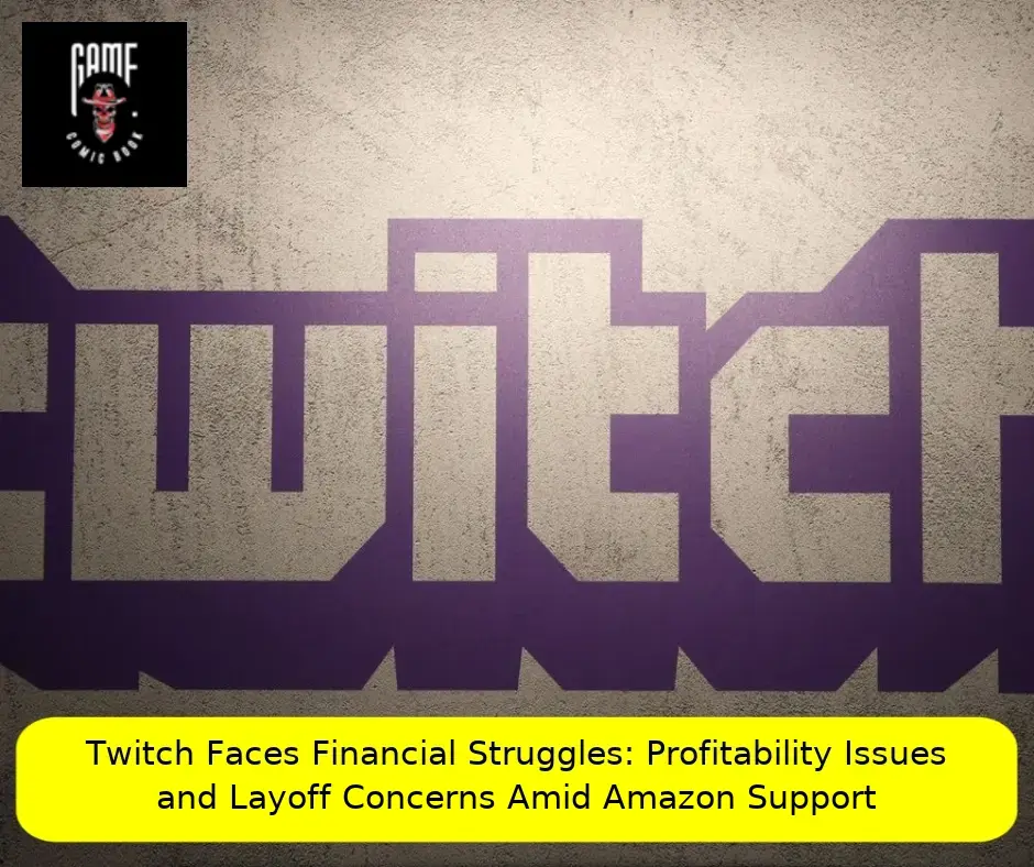 Twitch Faces Financial Struggles: Profitability Issues and Layoff Concerns Amid Amazon Support