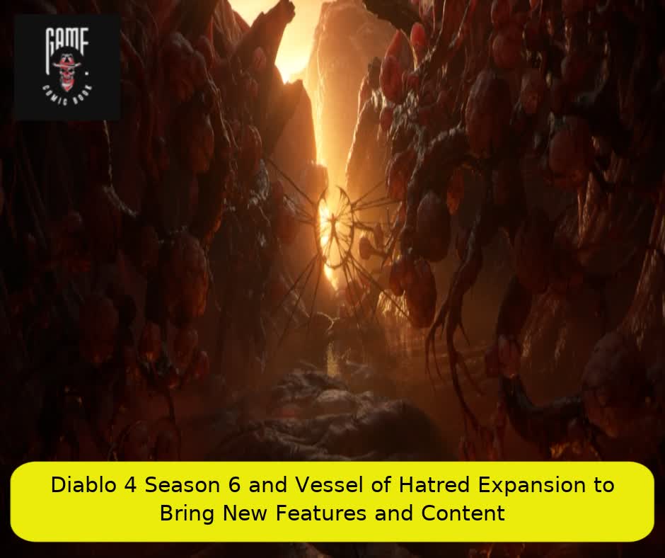 Diablo 4 Season 6 and Vessel of Hatred Expansion to Bring New Features and Content