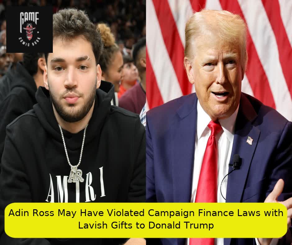 Adin Ross May Have Violated Campaign Finance Laws with Lavish Gifts to Donald Trump