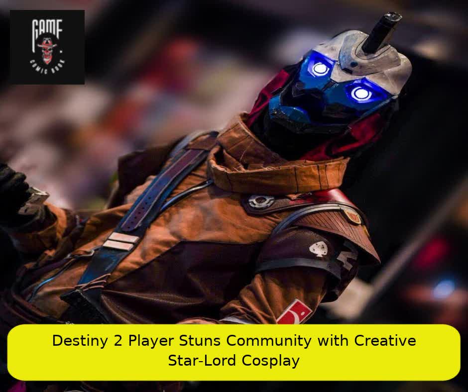 Destiny 2 Player Stuns Community with Creative Star-Lord Cosplay