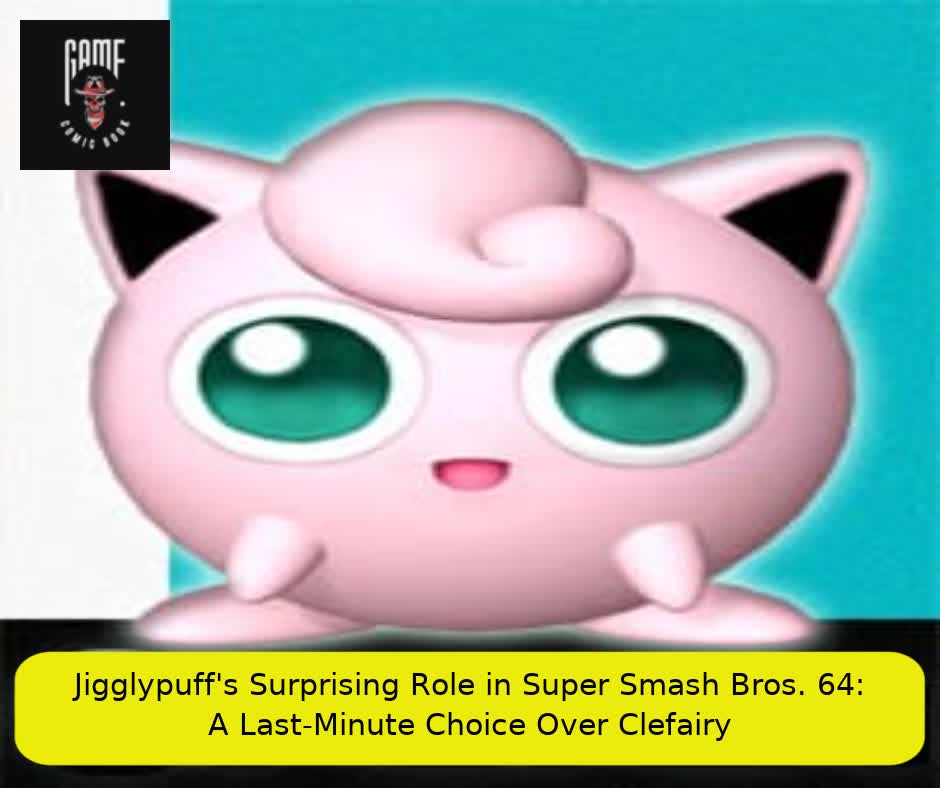 Jigglypuff’s Surprising Role in Super Smash Bros. 64: A Last-Minute Choice Over Clefairy