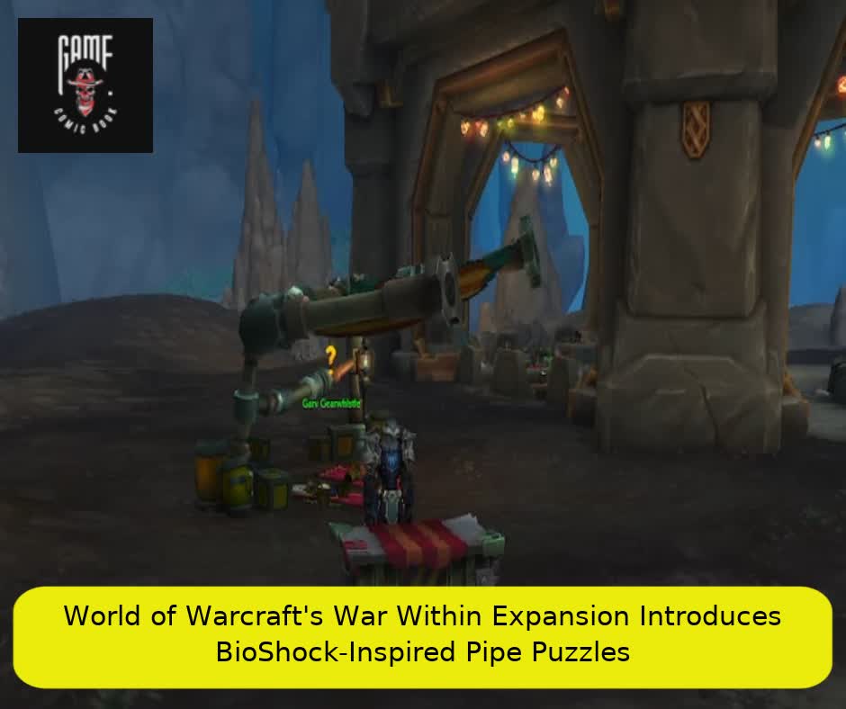 World of Warcraft's War Within Expansion Introduces BioShock-Inspired Pipe Puzzles