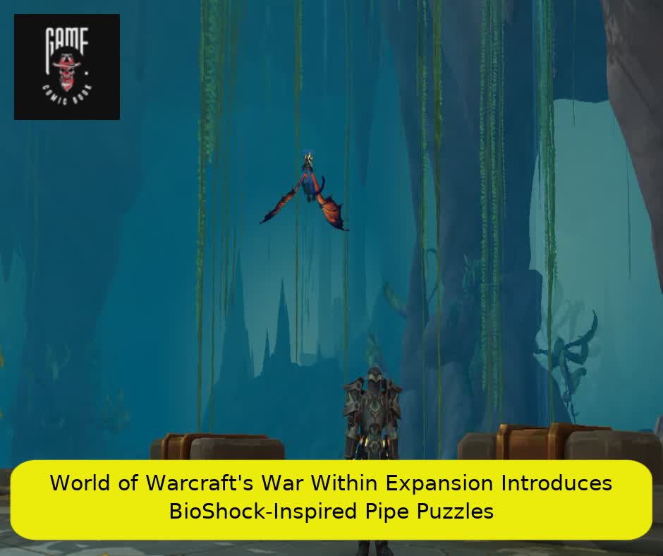 World of Warcraft's War Within Expansion Introduces BioShock-Inspired Pipe Puzzles