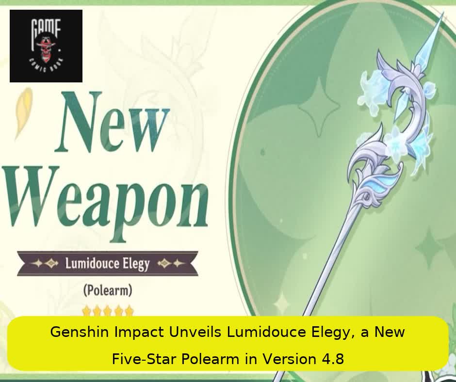 Genshin Impact Unveils Lumidouce Elegy, a New Five-Star Polearm in Version 4.8