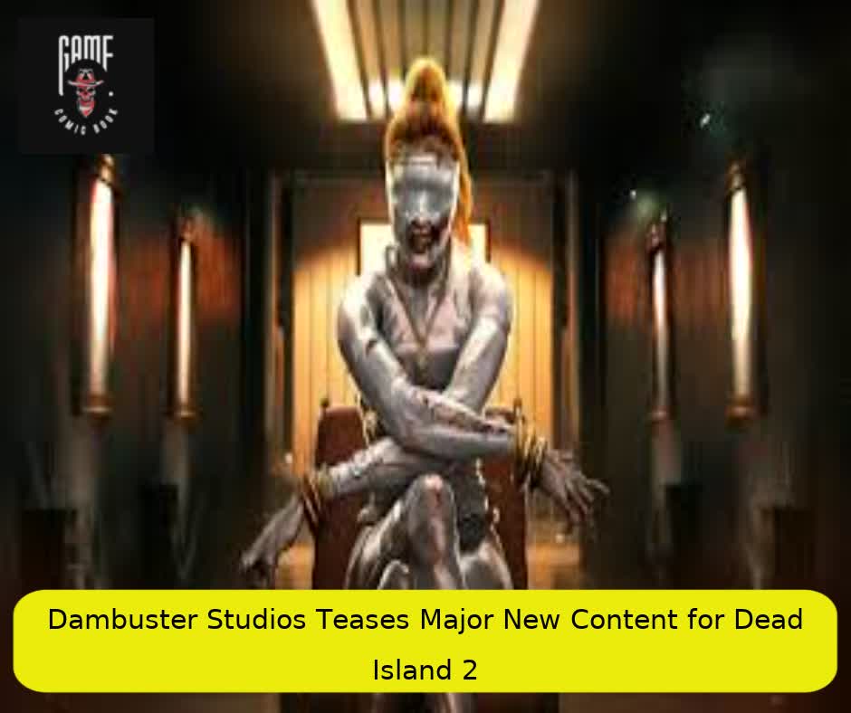 Dambuster Studios Teases Major New Content for Dead Island 2