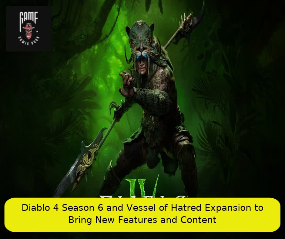 Diablo 4 Season 6 and Vessel of Hatred Expansion to Bring New Features and Content