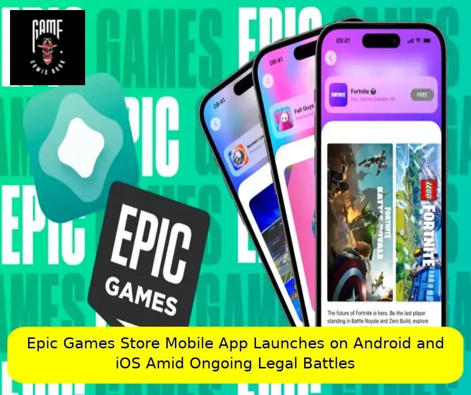 Epic Games Store Mobile App Launches on Android and iOS Amid Ongoing Legal Battles