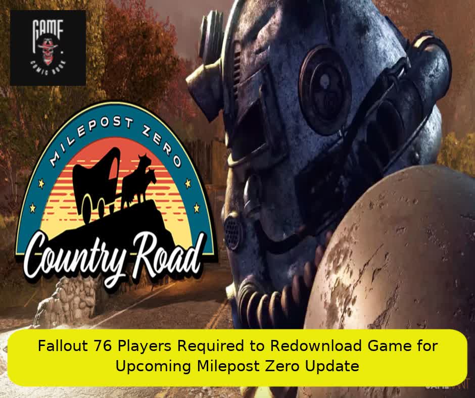 Fallout 76 Players Required to Redownload Game for Upcoming Milepost Zero Update