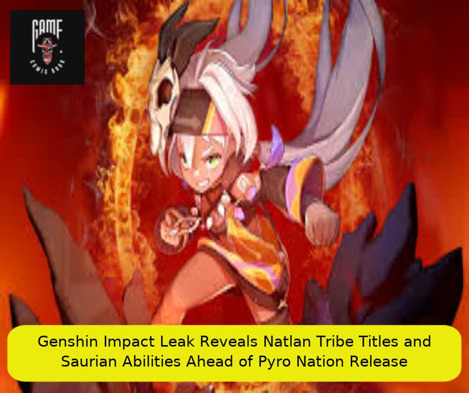 Genshin Impact Leak Reveals Natlan Tribe Titles and Saurian Abilities Ahead of Pyro Nation Release