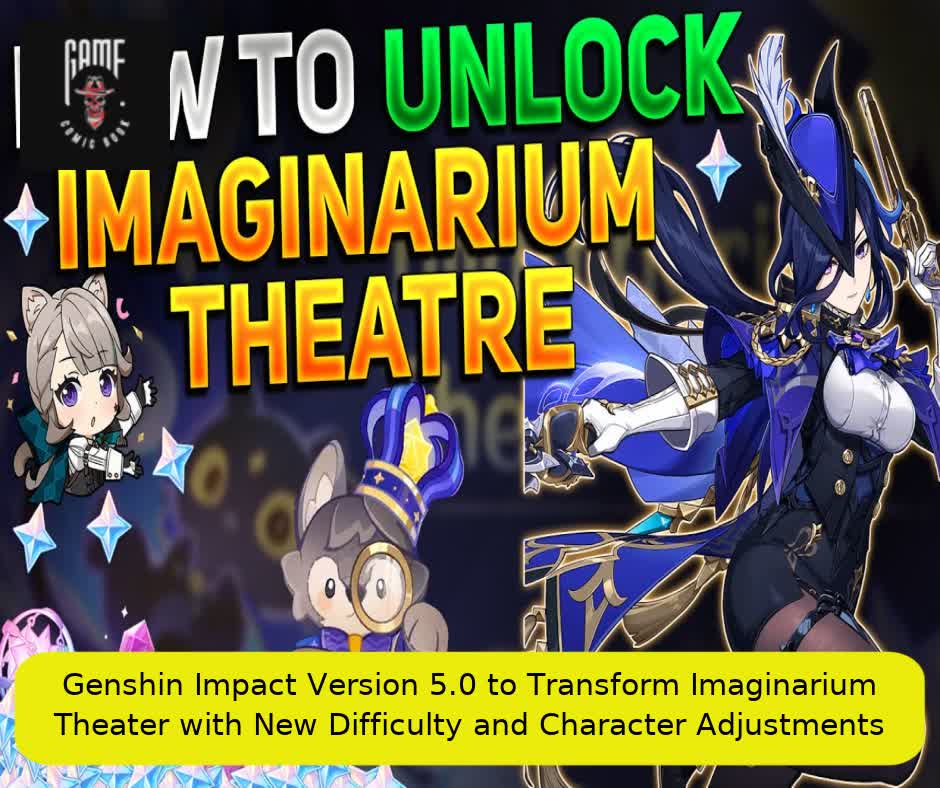 Genshin Impact Version 5.0 to Transform Imaginarium Theater with New Difficulty and Character Adjustments