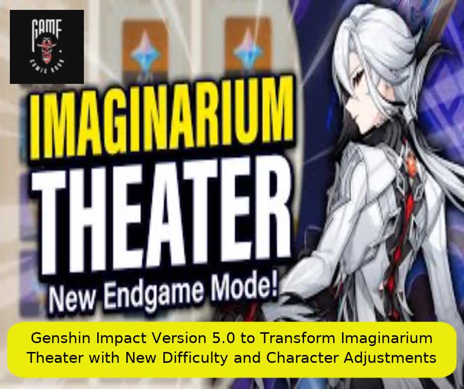 Genshin Impact Version 5.0 to Transform Imaginarium Theater with New Difficulty and Character Adjustments