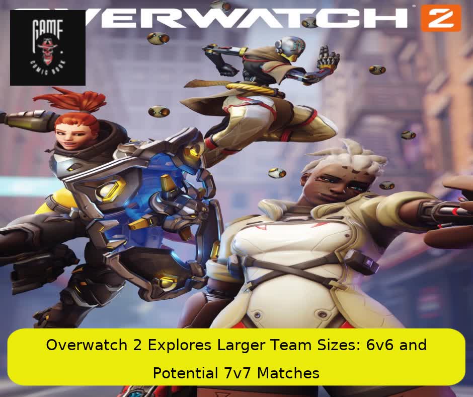 Overwatch 2 Explores Larger Team Sizes: 6v6 and Potential 7v7 Matches