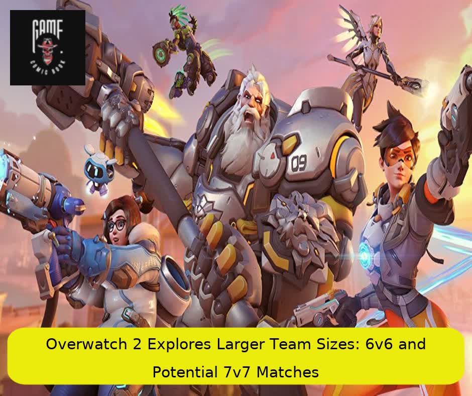 Overwatch 2 Explores Larger Team Sizes: 6v6 and Potential 7v7 Matches