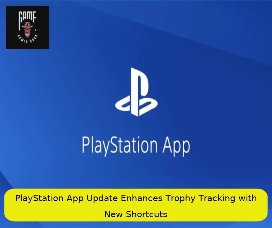 PlayStation App Update Enhances Trophy Tracking with New Shortcuts