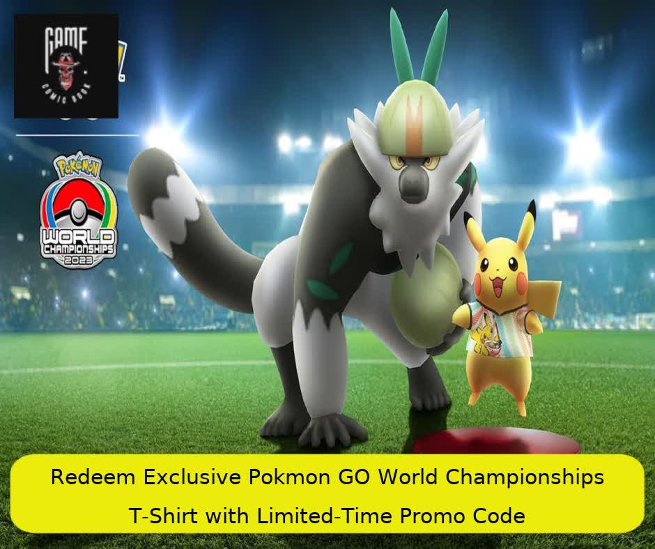 Redeem Exclusive Pokémon GO World Championships T-Shirt with Limited-Time Promo Code