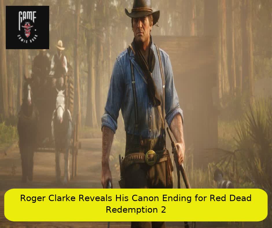 Roger Clarke Reveals His Canon Ending for Red Dead Redemption 2