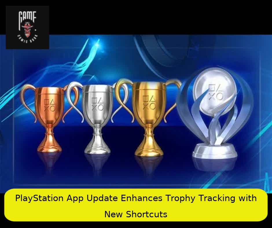 PlayStation App Update Enhances Trophy Tracking with New Shortcuts