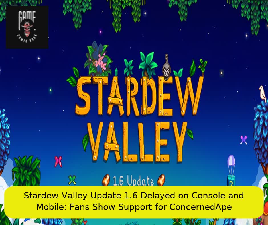 Stardew Valley Update 1.6 Delayed on Console and Mobile: Fans Show Support for ConcernedApe